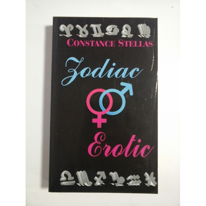 ZODIAC EROTIC Astrologie intre cearceafuri - Constance Stellas ZODIAC EROTIC Astrologie intre cearceafuri - Constance Stellas